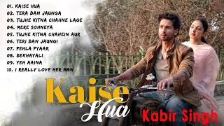 Kabir Singh full songs  Kaise Hua  Shahid KapoorKiara Advani  Sandeep Reddy Vanga Audio Jukebox [upl. by Kingsly]