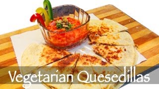 Vegetable Quesadilla Recipe [upl. by Lowe961]