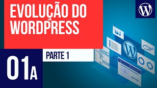 Evolução do WordPress parte 1  Curso WordPress 01a [upl. by Alet38]