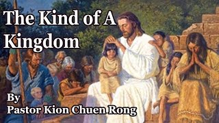 BRSDASG 20231202 02 December 2023 The Kind of A Kingdom by Pastor Kion Chuen Rong [upl. by Zailer]