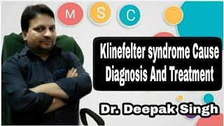 Klinefelter syndrome Cause Diagnosis And Treatment  Femalian Male  23RD Trisomy  Deepak PD Singh [upl. by Tierell469]