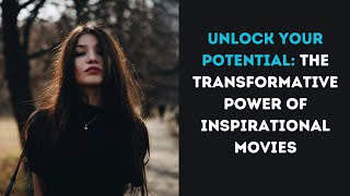 Unlock Your Potential The Transformative Power of Inspirational Movies [upl. by Roanne445]