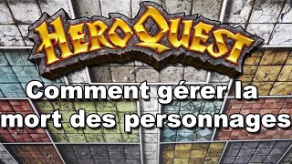 Comment gérer la mort des personnages  Règles HeroQuest 2021 [upl. by Maunsell]