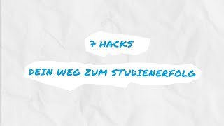 7 Hacks  Dein Weg zum Studienerfolg [upl. by Roer]