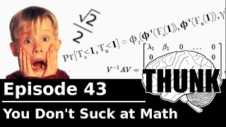 43 You Dont Suck at Math  THUNK [upl. by Eenhat]