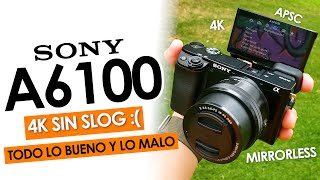 SONY A6100  con video 4k pero sin slog   todo lo bueno y lo malo [upl. by Tihor]