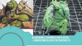 Bloodbowl Lizardmen Star Players  Converting Zolcath the Zoat Pt 13 [upl. by Fisher656]