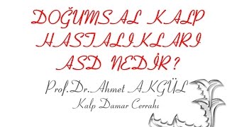 ASD  ATRİAL SEPTAL DEFEKT te Şikayetler   Prof Dr Ahmet AKGÜL  ahmetakgulTV [upl. by Clarhe727]