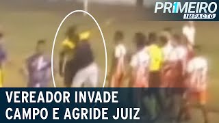 Vereador invade campo e agride árbitro durante partida  Primeiro Impacto 150622 [upl. by Azerila]