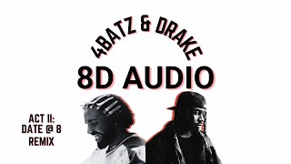 4Batz amp Drake  act ii date  8 remix  8D Audio [upl. by Leasim]