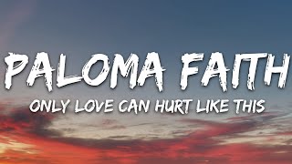 Paloma Faith  Only Love Can Hurt Like This Lyrics [upl. by Diella]