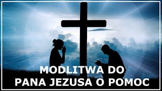 MODLITWA DO PANA JEZUSA O POMOC o cud np uzdrowienia  Modlitwa o pomoc w trudnej sytuacji [upl. by Dorena]