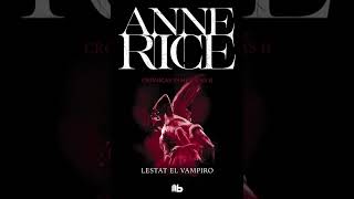 Anne Rice  LESTAT EL VAMPIRO  VI Parte [upl. by Ytinav]