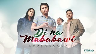 Di na mababawi  Sponge Colawlyrics [upl. by Nahtnamas]