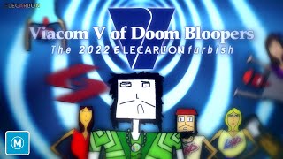 Viacom V of Doom Bloopers  The 2022 Elecarltonfurbish [upl. by Soll]