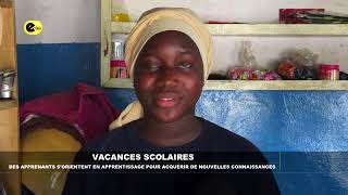 Les vacances scolaires  des apprenants sorientent en apprentissage pour acquérir de nouvelles [upl. by Newcomb921]