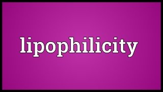 Lipophilicity Meaning [upl. by Googins]