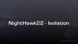 NightHawk22  Isolation [upl. by Iduj]