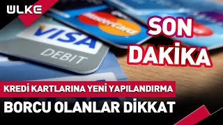 SONDAKİKA Borcu Olanlar Dikkat Kredi Kartlarına Yeni Yapılandırma Getirildi [upl. by Nevart]