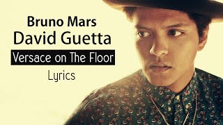 Bruno Mars vs David Guetta  Versace on The Floor Lyrics [upl. by Ameg974]