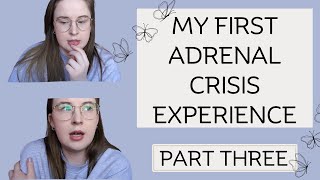 My First Adrenal Crisis Experience  Addisons Disease  Part Three [upl. by Hnacogn]