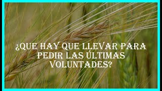 ¿Que hay que llevar para pedir las últimas voluntades [upl. by Dukey]