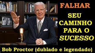 Bob Proctor  Falhar  seu caminho para o sucesso dublado e legendado [upl. by Ynohtona387]