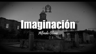 Alfredo Olivas  Imaginación LETRA [upl. by Etyak56]