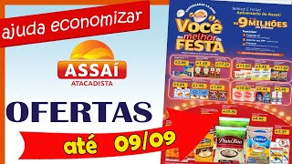 ASSAI ATACADO OFERTAS ENCARTE PROMOÇÃO ATÉ 09  09 AJUDA ECONOMIZAR [upl. by Lankton]