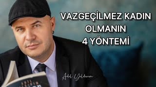 VAZGEÇİLMEZ KADIN OLMANIZI SAĞLAYACAK DÖRT YÖNTEMİ AÇIKLIYORUM ERKEKLER SİZE BAYILACAK [upl. by Atworth]