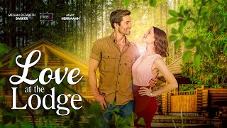 Love at the Lodge  Full Romance Movie  Megan Elizabeth Barker Marc Herrmann [upl. by Ereveneug]