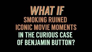 What If Smoking Ruined Iconic Movie Moments  The Curious Case of Benjamin Button  The Real Cost [upl. by Mlawsky]