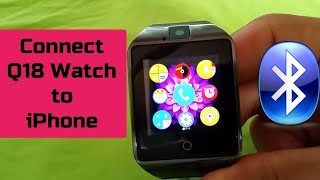 How to connect Q18 Smart Watch to iPhone [upl. by Rainwater]