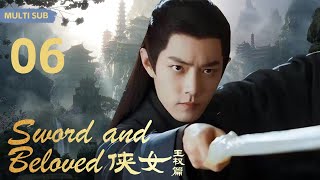 Multi sub 【Sword and Beloved侠女王权篇】 EP 06 💋相府千金沦落成罪臣之女，满眼仇恨的她，隐忍权谋华丽逆袭，报仇雪恨霸行天下💐肖战赵丽颖【狐妖小红娘王权篇】 [upl. by Gad]