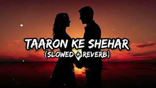 Taaron Ke Shehar  Slowed  Reverb  Jubin Nautiyal Neha Kakkar  srlofi71 [upl. by Gibbie]