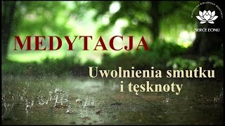 Medytacja Uwolnienia Smutku Tęsknoty i Bólu Wewnętrznego [upl. by February]