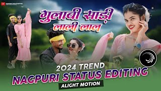 Gulabi Sadi Nagpuri Song Status Editing  Alight Motion Nagpuri Status Editing 2024 [upl. by Berte]