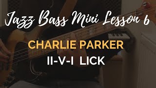 Jazz Bass Lesson 6  Charlie Parker ii V I lick [upl. by Eerized969]