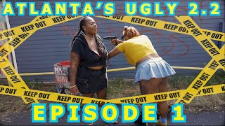 Atlantas Ugly 22  Episode 1  The Drought quotElection Seasonquot [upl. by Ayerhs40]