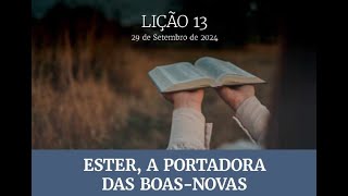 Escola Dominical Ao Vivo Lição 13 Ester  A Portadora das BoasNovas [upl. by Puglia]