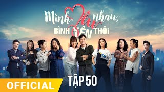 Mình Yêu Nhau Bình Yên Thôi Tập 50  FULL TẬP  Phim truyền hình VTV3 hay nhất 2024 [upl. by Anytsirhc]