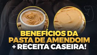 Benefícios da pasta de amendoim Descubra como fazer sua pasta de Amendoim EM CASA [upl. by Dlanger]