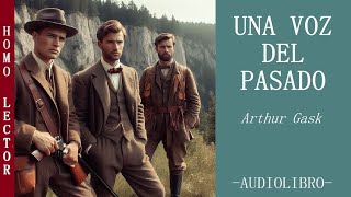 UNA VOZ DEL PASADO  Relato de FICCION Y MISTERIO de ARTHUR GASK  AUDIOLIBRO COMPLETO [upl. by Spears846]