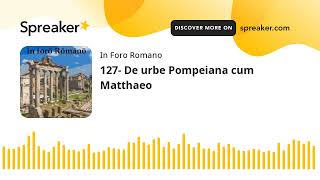 127 De urbe Pompeiana cum Matthaeo [upl. by Oirasec263]