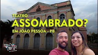 O teatro assombrado de João Pessoa  PB [upl. by Puff]