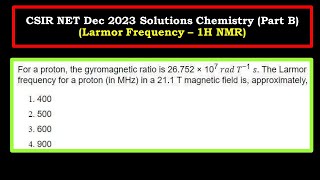 Larmor frequency  1H Proton NMR Spectroscopy  CSIR NET Dec 2023 Chemistry Part B [upl. by Sirrep]