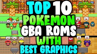 Top 10 Pokemon GBA ROM Hacks with Best Graphics Mega Evolutions All Characters Mugshots and More [upl. by Valley953]