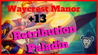 Waycrest Manor 13  Retribution Paladin Mythic Plus 815 [upl. by Eedrahc]