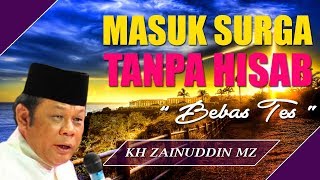 Masuk Surga Tanpa Hisab  Ceramah KH Zainuddin MZ [upl. by Cesare]