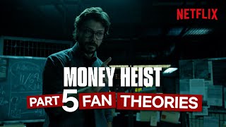 Money Heist Part 5 Theories That Will Make You Question Everything [upl. by Salvadore]